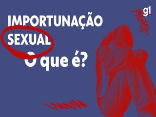Importunação sexual: o que é e como denunciar?